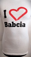 Koszulka Prezent dla BABCI -XXL I LOVE BABCIA