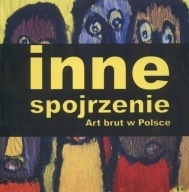Art brut w Polsce INNE SPOJRZENIE