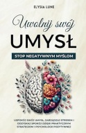 Uwolnij swój umysł - Stop negatywnym myślom. Elysia Lune