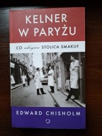 Edward Chisholm - Kelner w Paryżu. Co ukrywa stolica smaku?