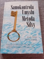 SAMOKONTROLA UMYSŁU METODĄ SILVY Jose Silva