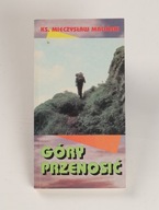 Góry przenosić Ks.Mieczysław Maliński