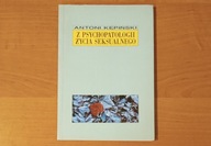 Z psychopatologii życia seksualnego - Antoni Kępiński