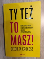 "Ty Też to masz" - Elżbieta Krokosz