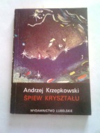 ŚPIEW KRYSZTAŁU - Andrzej Krzepkowski