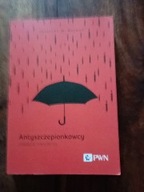 Antyszczepionkowcy. Historia niewiedzy Jonathan M. Berman