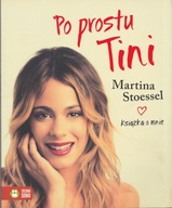 Po prostu Tini. Książka o mnie Martina Stoessel