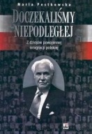 Doczekaliśmy Niepodległej Z dziejów powojennej emigracji Pestkowska