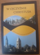 W OJCZYŹNIE CHRYSTUSA PRZEWODNIK I ŚPIEWNIK PIELGRZYMKOWY