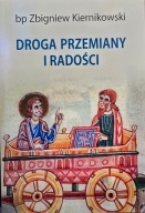 Droga przemiany i radości Zbigniew Kiernikowski