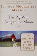 The pig who sang to the moon Jeffrey Moussaieff Masson