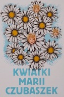 Kwiatki Marii Czubaszek