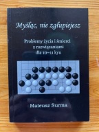 Myśląc nie zgłupiejesz 10-11 kyu Mateusz Surma [gra w GO]