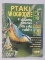 PTAKI W OGRODZIE. PRAKTYCZNY PORADNIK DLA CAŁEJ RODZINY Dr Michael Lohmann