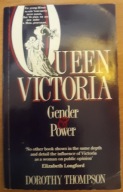 Queen Victoria Gender & Power Dorothy Thompson
