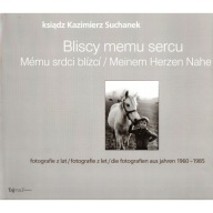 Kazimierz Suchanek CIESZYN Fotografie 1960-1985 Bliscy memu sercu
