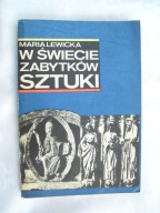 W świecie zabytków sztuki - M. Lewicka
