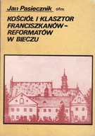 DZIEJE KOSCIOŁA I KLASZTORU OO. FRANCISZKANÓW W BIECZU Praca zbiorowa