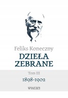 Dzieła zebrane Tom III 1898-1902 Feliks Koneczny