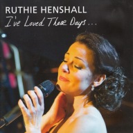 Ruthie Henshall - 2013 - I've Loved These Days... - CD