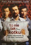 To nie tak jak myślisz kotku /Kot Frycz Figura DVD