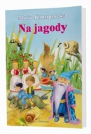 NA JAGODY MARIA KONOPNICKA SIEDMIORÓG