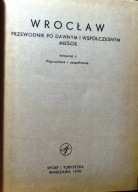 WROCŁAW. (Przewodnik po dawnym i współczesnym mieście) [SiT 1970]
