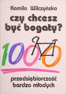 CZY CHCESZ BYĆ BOGATY Kamila Wilczyńska