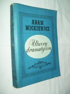 UTWORY DRAMATYCZNE - ADAM MICKIEWICZ