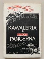 Kawaleria i broń pancerna w doktrynach wojennych 1918-1939 - W. Kucharski