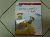 Z PIASKOWNICY W ŚWIAT! - Grzegorz Kasdepke