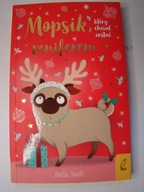 Mopsik, który chciał zostać reniferem Bella Swift