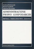 ADMINISTRACYJNE PRAWO GOSPODARCZE ŹRÓDŁA ORZECZNICTWO ZADANIA A. BORKOWSKI