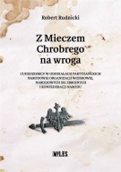 Z Mieczem Chrobrego na wroga Robert Rudnicki