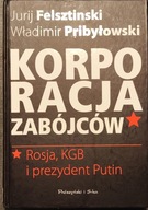 Korporacja zabójców, Rosja, KGB i prezydent Putin - Felsztinski Pribyłowski