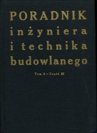 Poradnik inżyniera i technika budowlanego. Tom 2 część III Praca zbiorowa