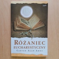 Carver Alan Ames - Różaniec eucharystyczny