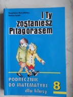I Ty zostaniesz Pitagorasem 8 podręcznik, Stanisław Durydiwka, Stefan Łęski