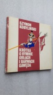 KROTKA O HYMNIE ORLACH I BARWACH GAWEDA - Szymon Kobylinski (1978)