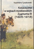 Kozaczyzna w wojnach moskiewskich Zygmunta III (1605-1618) ; jak nowa