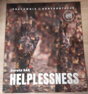 D. Sak Helplessness Pomiędzy materią a metaforą