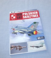 100 lat polskich skrzydeł Tom 8 MIG-21 Samoloty Wojska Polskiego