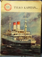 Tylko kapitan…, Stanisław BERNAT [Miniatury Morskie Gdynia 1959]