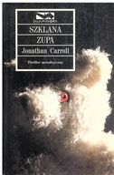 Szklana zupa Jonathan Carroll