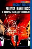 Polityka i namiętność o bardziej egalitarny liberalizm Michael Walzer