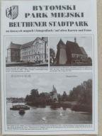 Bytomski park miejski na dawnych mapach i fotografiach - Bytom 2007