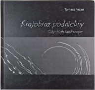 Krajobraz podniebny. Sky-high landscape Pacan, Tomasz