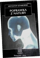 POPRAWKA z NATURY. BIOLOGIA, KULTURA, SEKS Krzysztof SZYMBORSKI