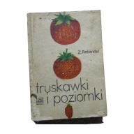 Z.Rebandel. Truskawki i poziomki. 1985 r. Wyd. IV.