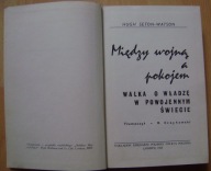 HUGH SETON-WATSON -MIĘDZY WOJNĄ A POKOJEM. WALKA O WŁADZĘ W POWOJENNYM ŚWIE
